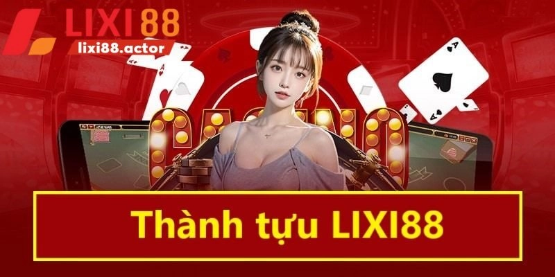 Các thành tựu mà nhà cái Lixi88 đạt được trong quá trình hoạt động