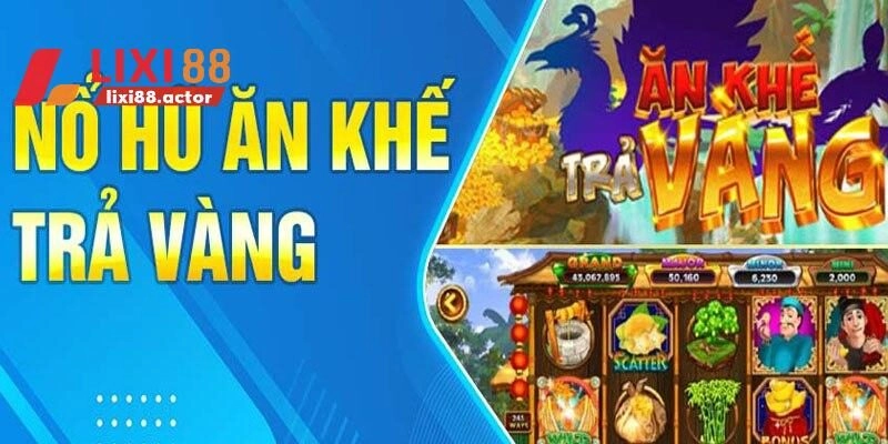 Game nổ hũ Ăn khế trả vàng cực kỳ hấp dẫn